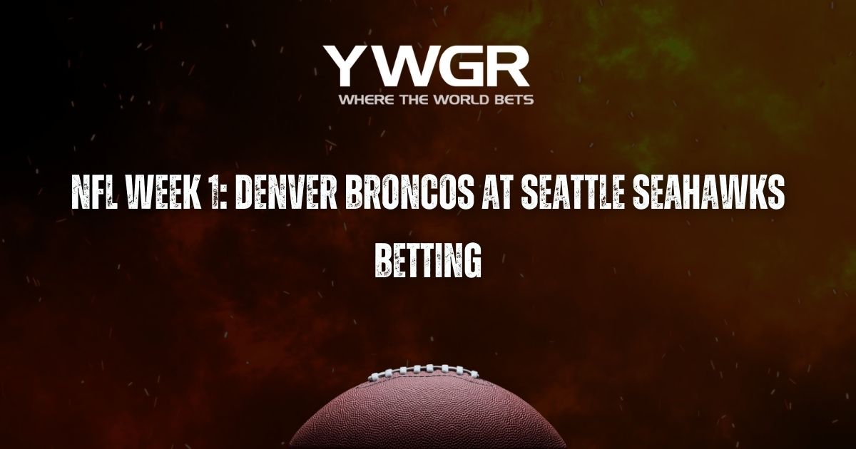 NFL Week 1: Denver Broncos at Seattle Seahawks Betting
