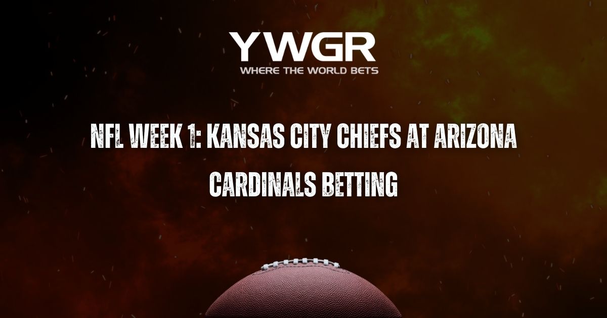 NFL Week 1: Kansas City Chiefs at Arizona Cardinals Betting
