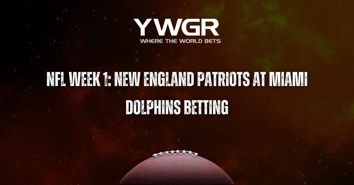 NFL Week 1: New England Patriots at Miami Dolphins Betting