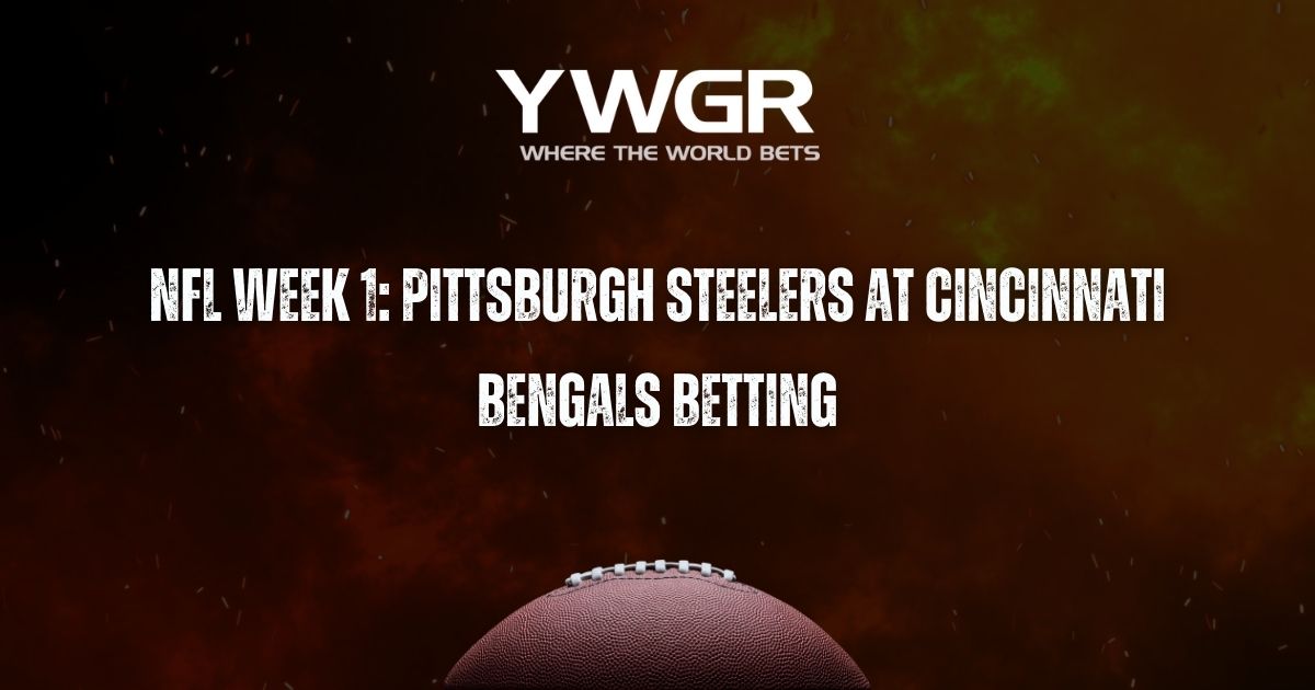 NFL Week 1: Pittsburgh Steelers at Cincinnati Bengals Betting