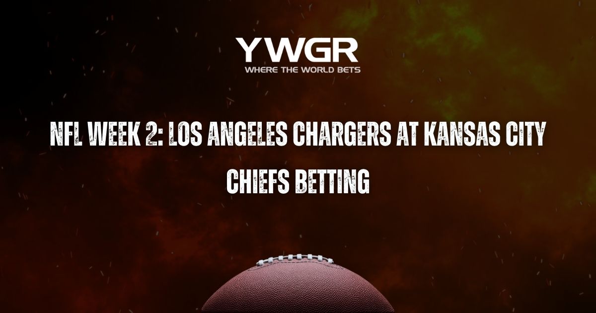NFL Week 2: Los Angeles Chargers at Kansas City Chiefs Betting