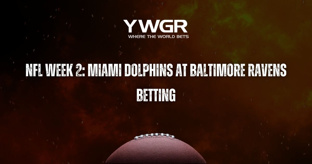 NFL Week 2: Miami Dolphins at Baltimore Ravens Betting