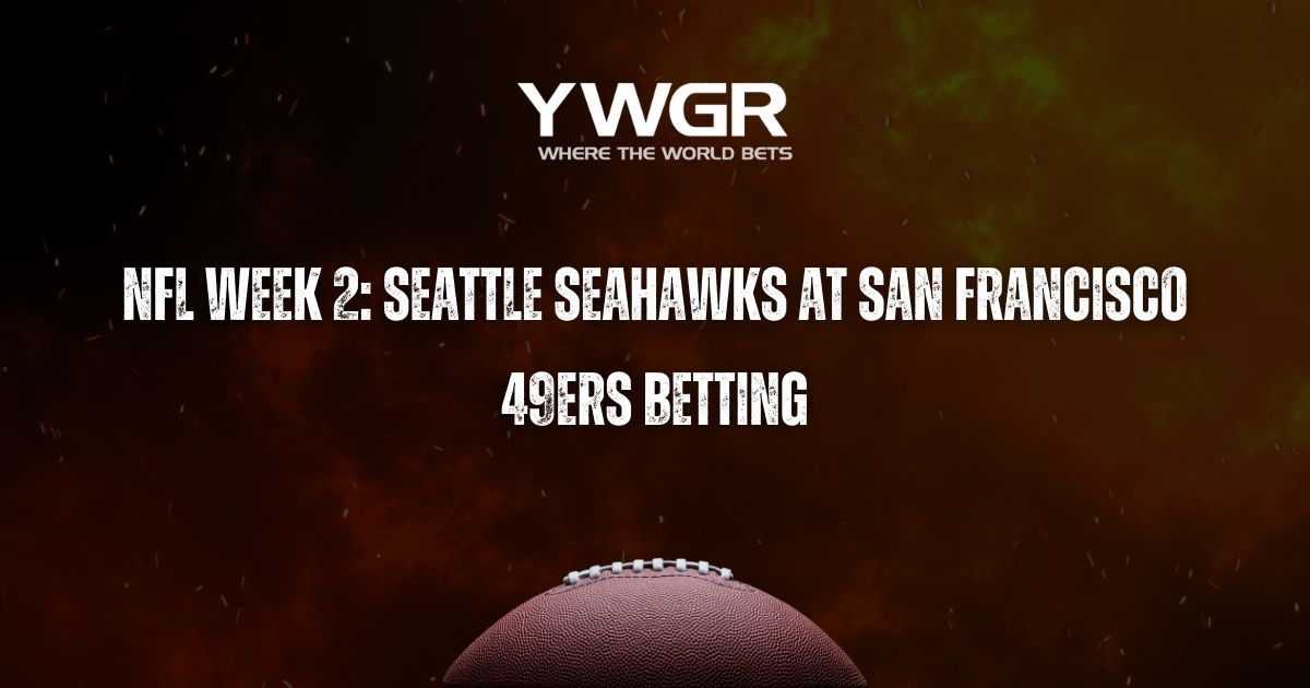 NFL Week 2: Seattle Seahawks at San Francisco 49ers Betting