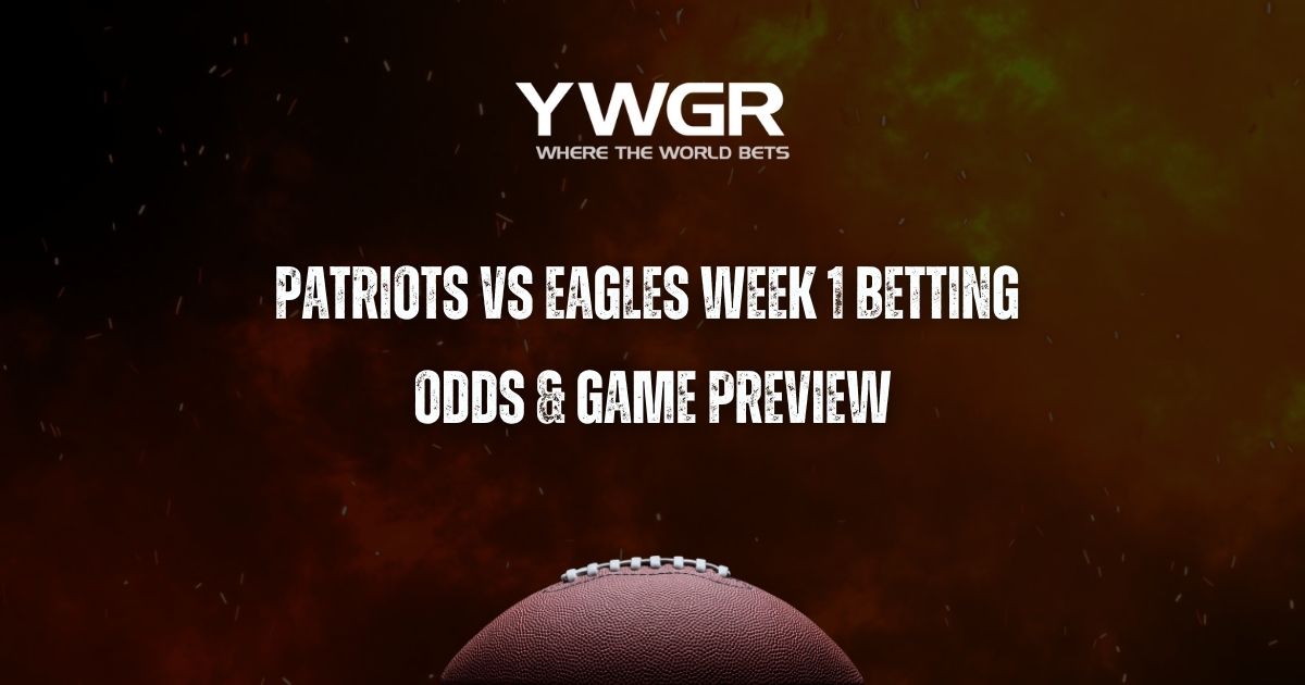 Patriots vs Eagles Week 1 Betting Odds & Game Preview