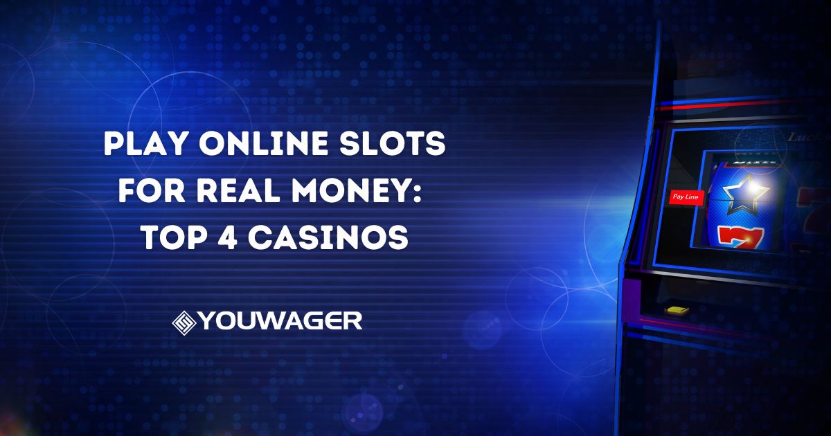 Play Online Slots for Real Money: Top 4 Casinos