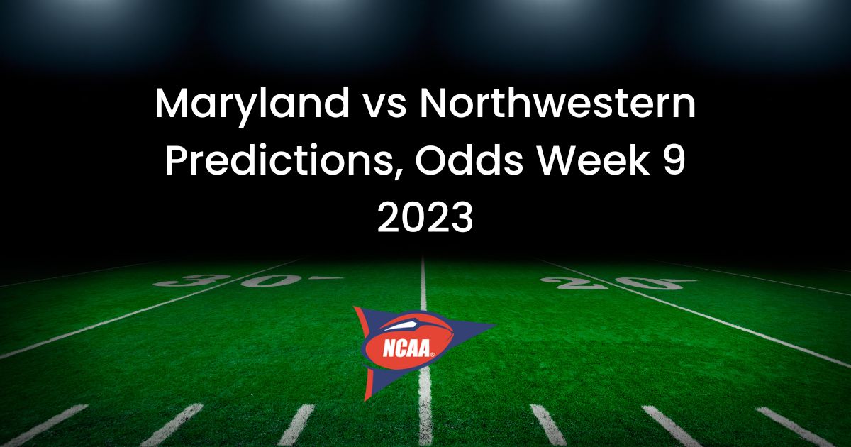 Maryland vs Northwestern Predictions, Odds Week 9 2023
