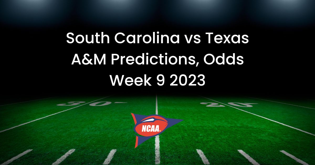 South Carolina vs Texas A&M Predictions, Odds Week 9 2023