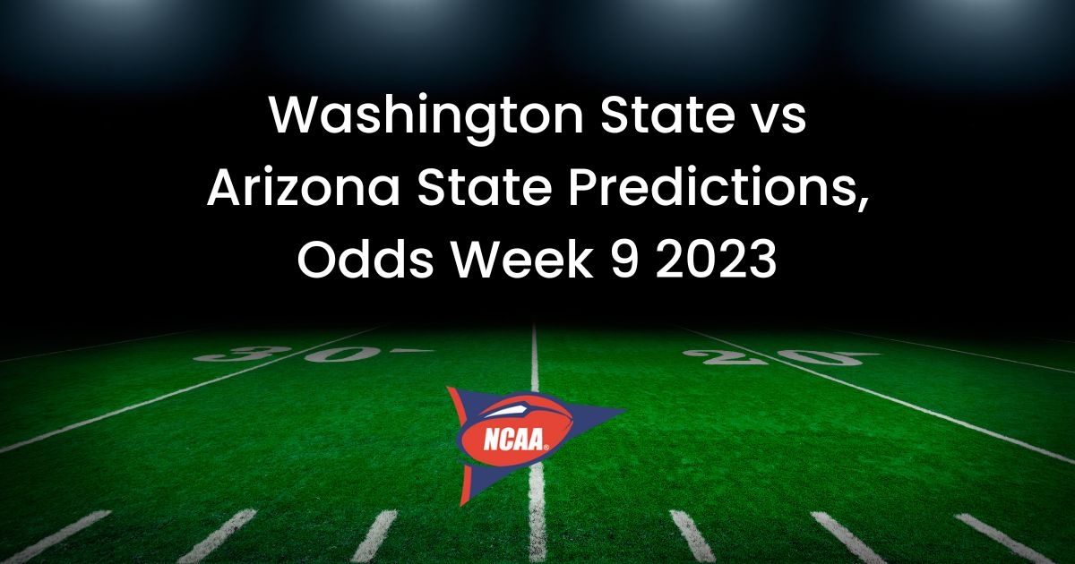 Washington State vs Arizona State Predictions, Odds Week 9 2023