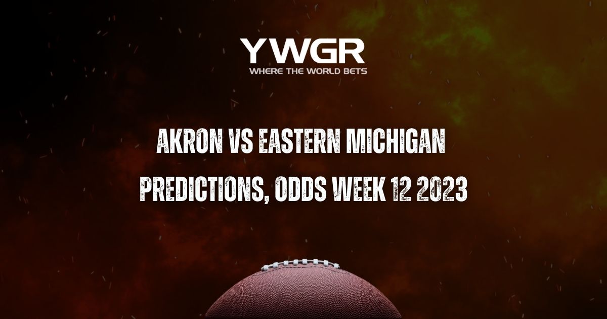 Akron vs Eastern Michigan Predictions, Odds Week 12 2023