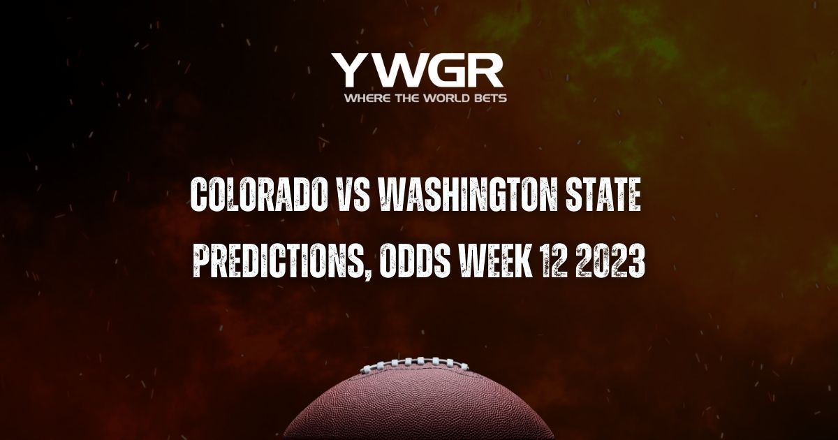 Colorado vs Washington State Predictions, Odds Week 12 2023