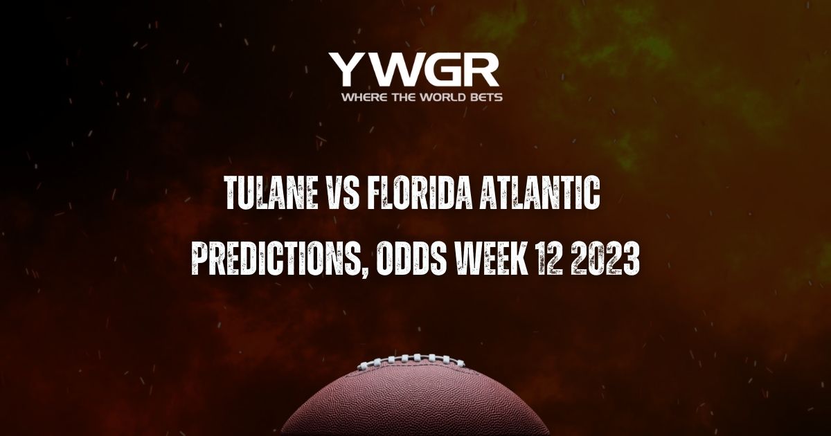 Tulane vs Florida Atlantic Predictions, Odds Week 12 2023