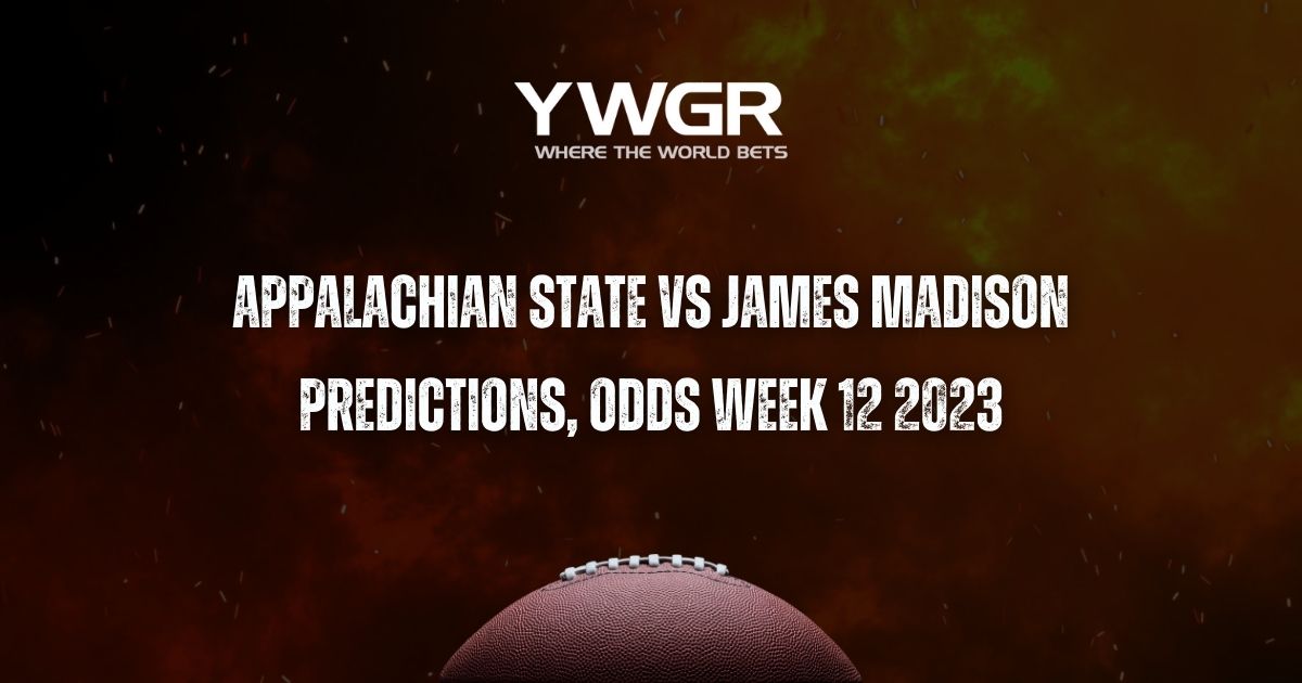 Appalachian State vs James Madison Predictions, Odds Week 12 2023
