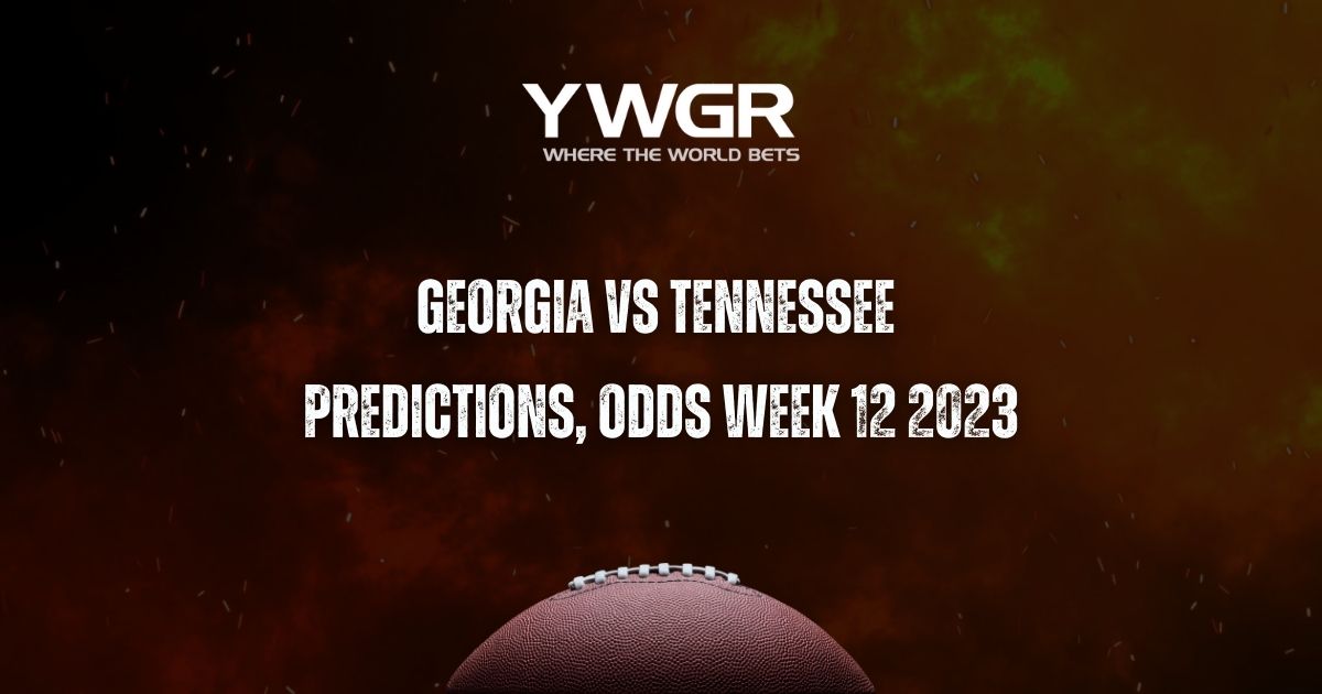 Georgia vs Tennessee Predictions, Odds Week 12 2023