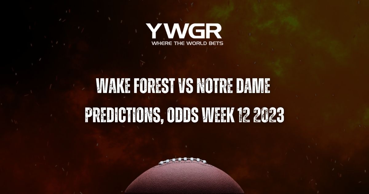 Wake Forest vs Notre Dame Predictions, Odds Week 12 2023