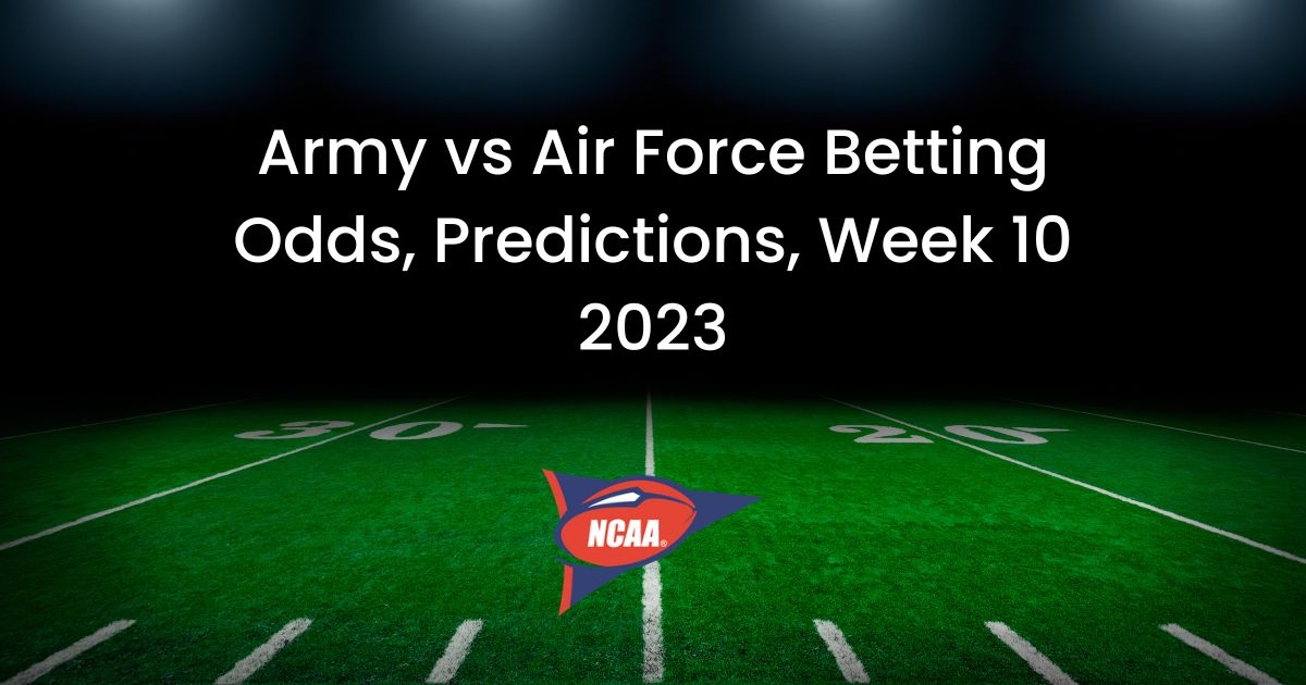 Army vs Air Force Betting Odds, Predictions, Week 10 2023