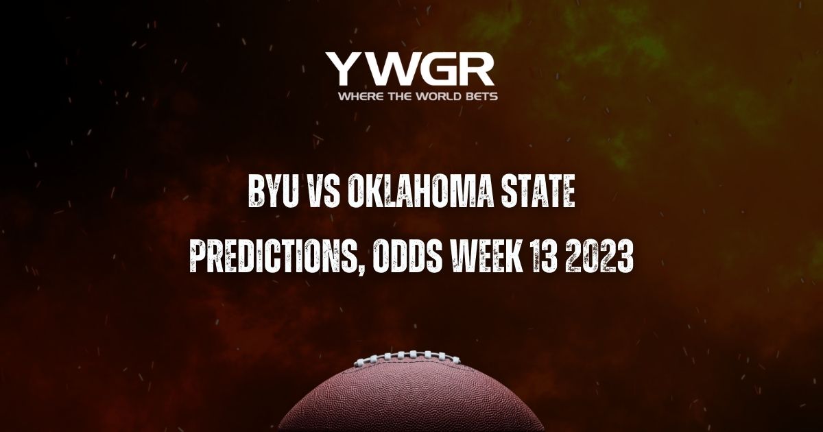 BYU vs Oklahoma State Predictions, Odds Week 13 2023