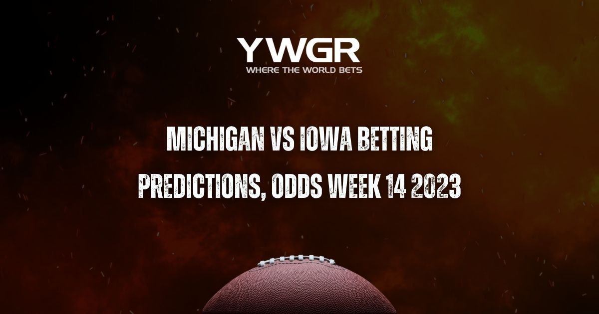 Michigan vs Iowa Betting Prediction, Odds Week 14