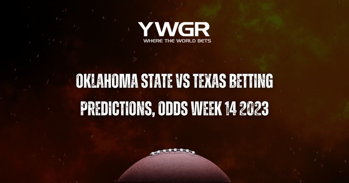 Oklahoma State vs Texas Betting Prediction, Odds Week 14