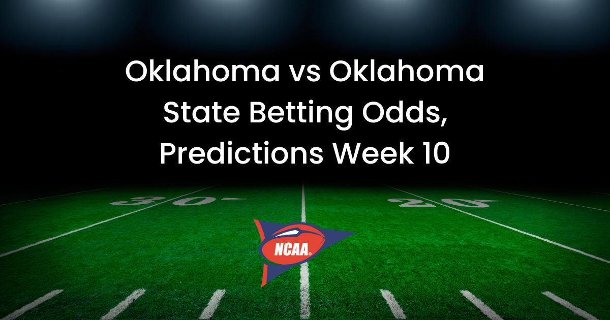 Oklahoma vs Oklahoma State Betting Odds, Predictions Week 10