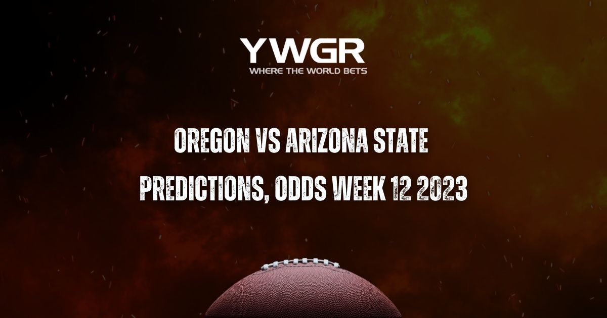 Oregon vs Arizona State Predictions, Odds Week 12 2023