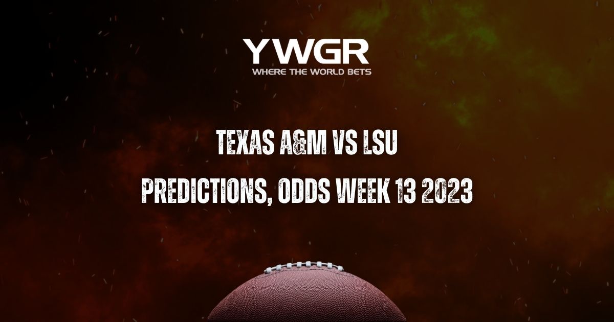 Texas A&M vs LSU Predictions, Odds Week 13 2023