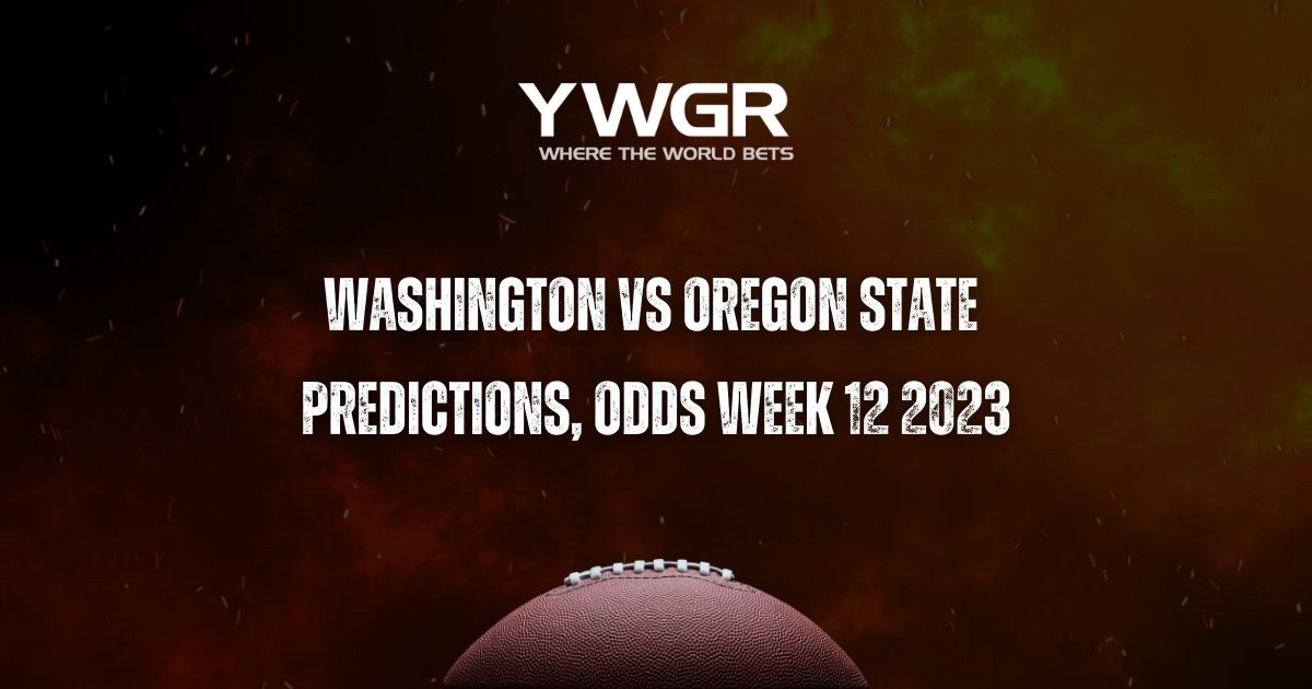 Washington vs Oregon State Predictions, Odds Week 12 2023