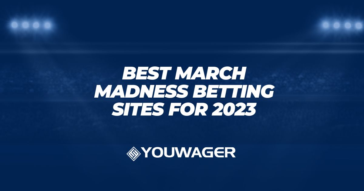 Best March Madness Betting Sites For 2023