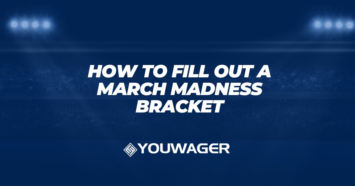 How to Fill Out A March Madness Bracket