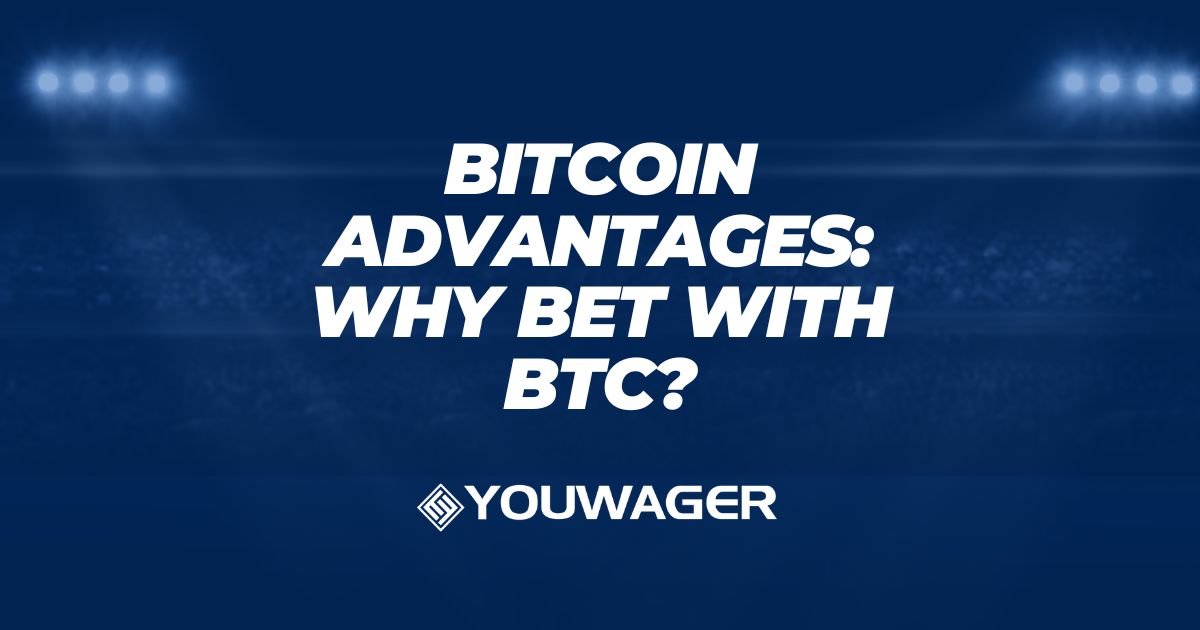 Bitcoin Advantages: Why Bet with BTC?
