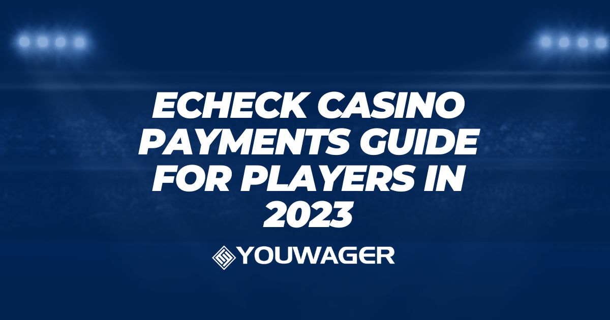 ECheck Casino Payments Guide for Players in 2023