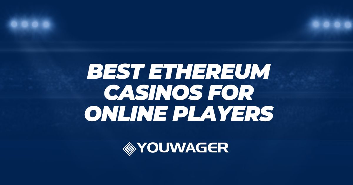 Best Ethereum Casinos for Online Players