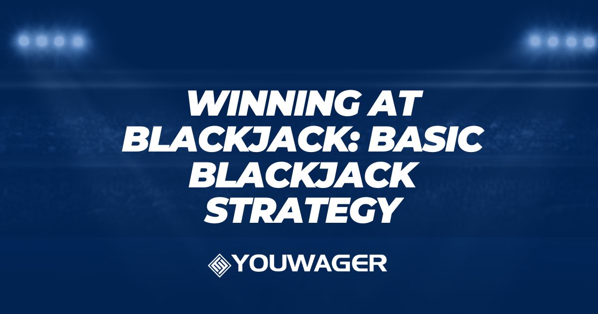 Winning at Blackjack: Basic Blackjack Strategy