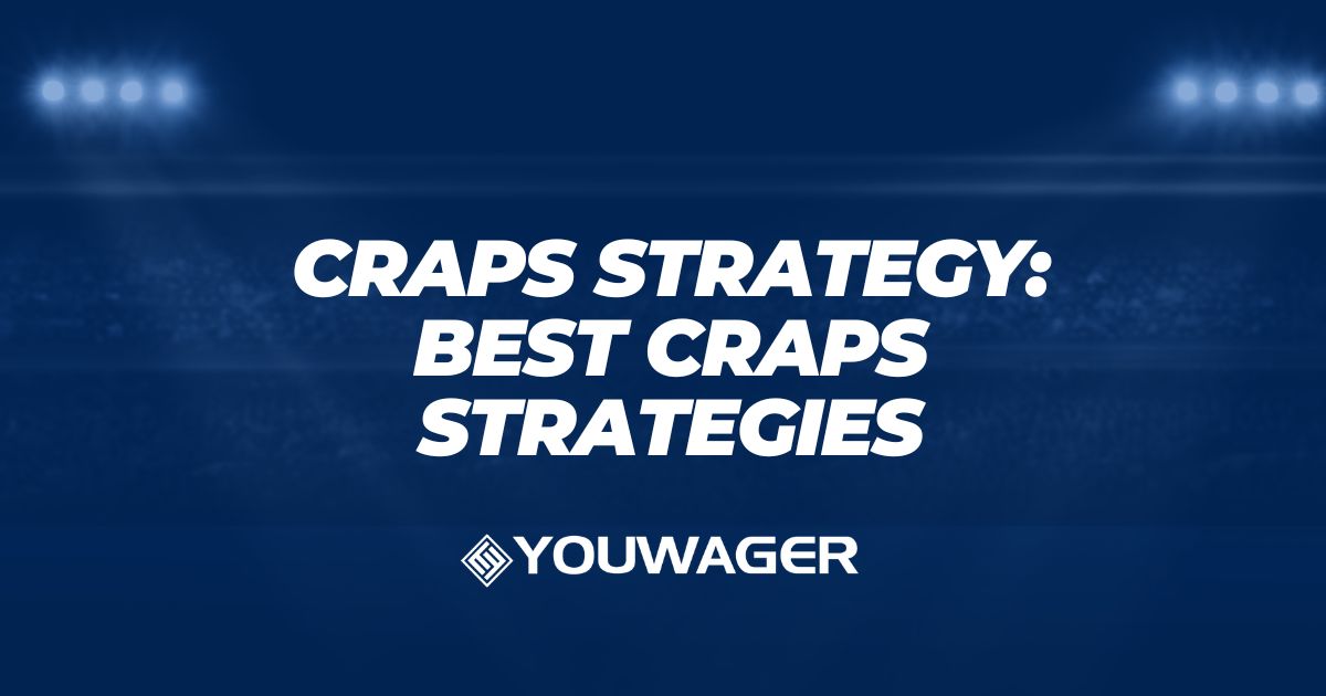 Craps Strategy: Best Craps Strategies