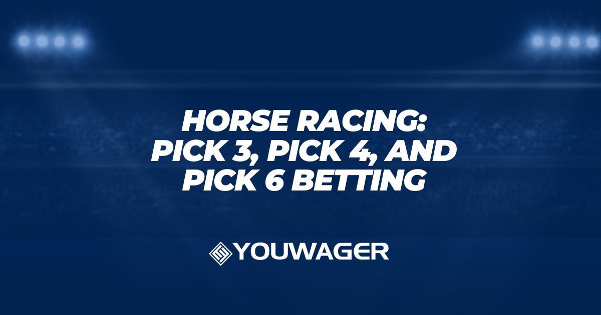 Horse Racing: Pick 3, Pick 4, and Pick 6 Betting