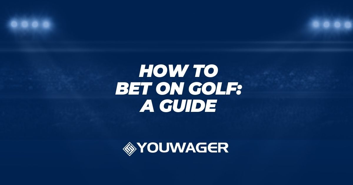 How to Bet on Golf: A Golf Betting Guide