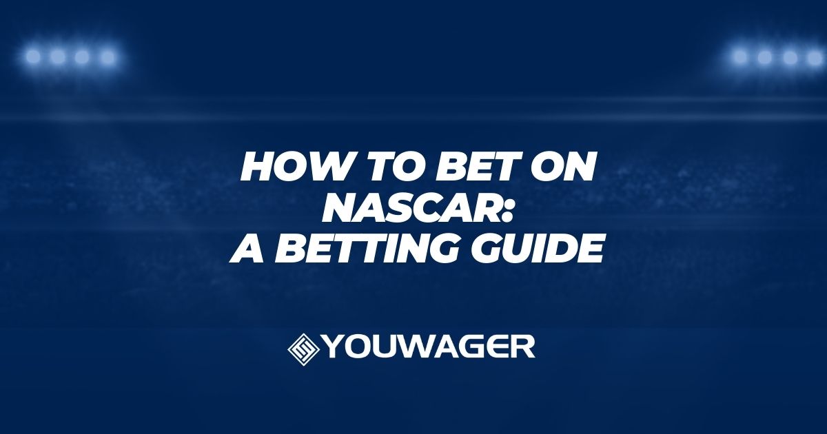How to Bet on Nascar: A Betting Guide