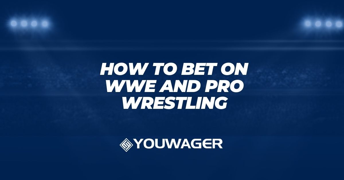 How to Bet on WWE and Pro Wrestling