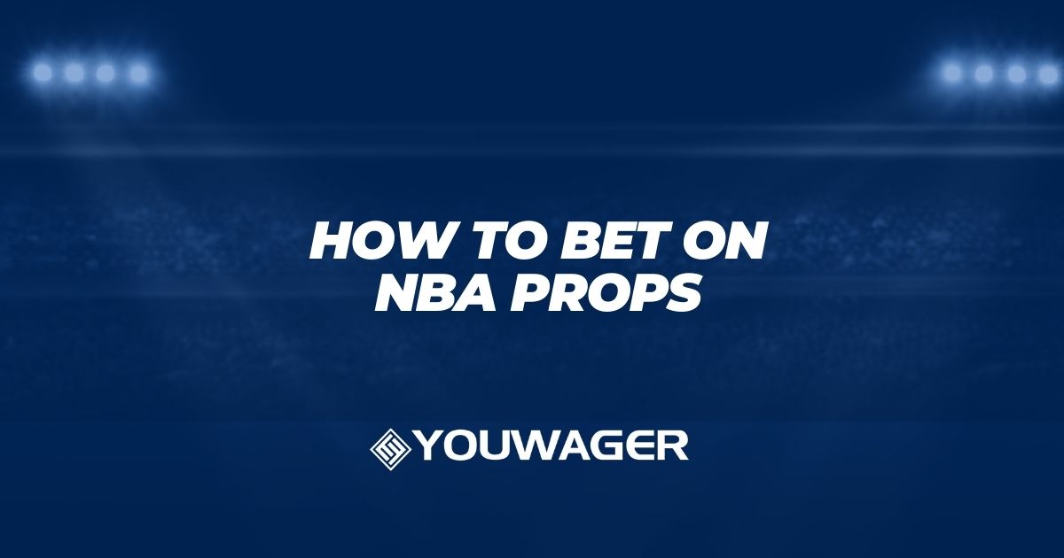How to Bet on NBA Props: NBA Prop Betting Tips & Strategy
