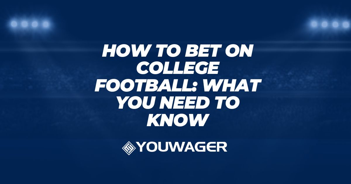 How to Bet on College Football: What You Need to Know