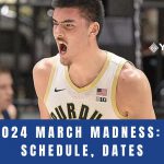 2024 March Madness: Men's NCAA Tournament Schedule, Dates
