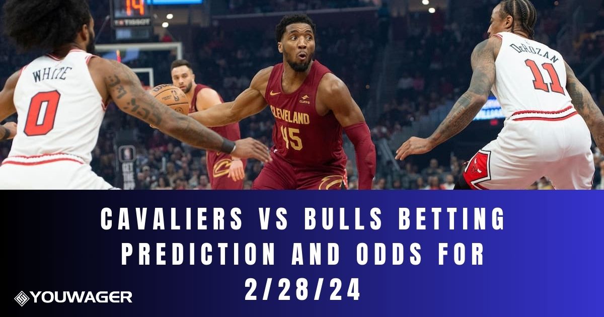 Cavaliers vs Bulls Betting Prediction and Odds for 2/28/24