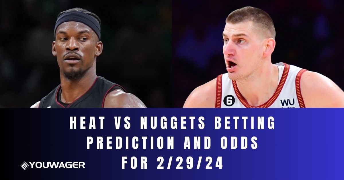 Heat vs Nuggets Betting Prediction and Odds for 2/29/24