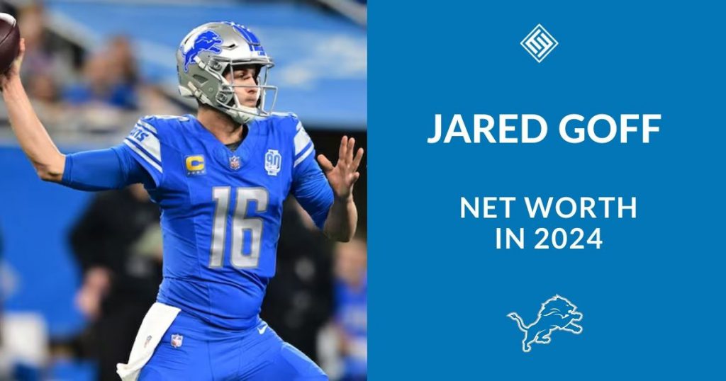 Jared Goff Net Worth in 2024