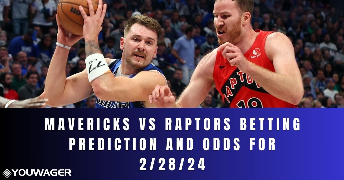 Mavericks vs Raptors Betting Prediction and Odds for 2/28/24