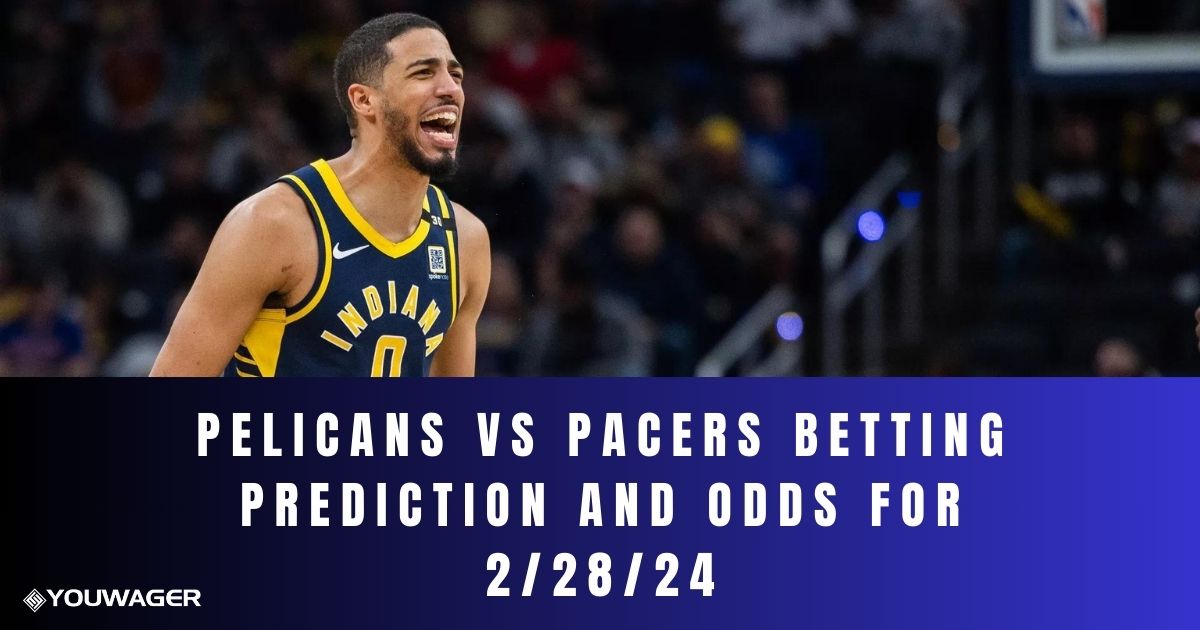 Pelicans vs Pacers Betting Prediction and Odds for 2/28/24