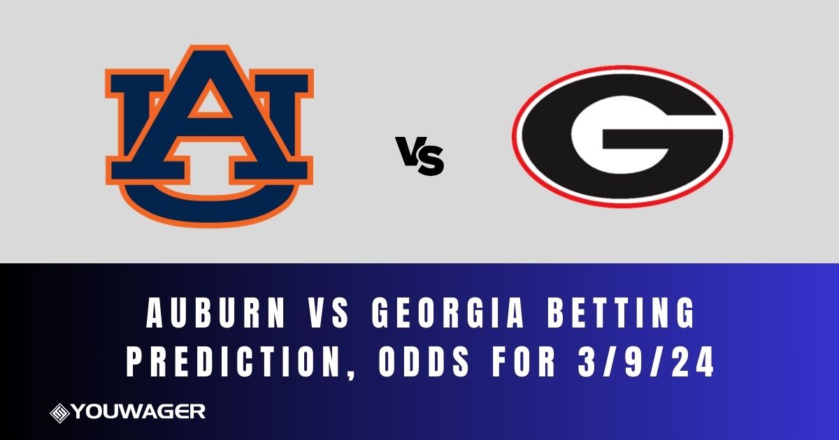 Auburn vs Georgia Betting Prediction, Odds for 3/9/24