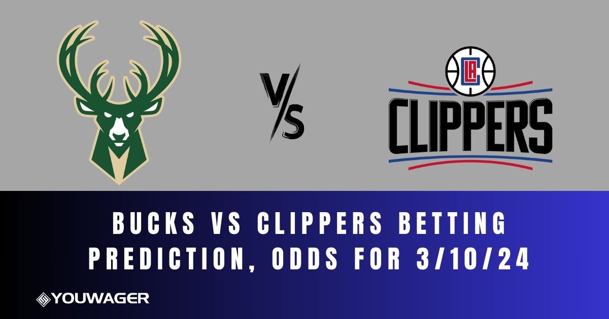 Bucks vs Clippers Betting Prediction, Odds for 3/10/24
