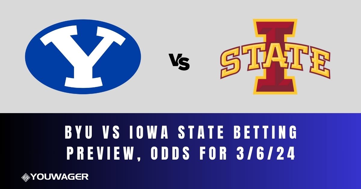 BYU vs Iowa State Betting Prediction, Odds for 3/6/24