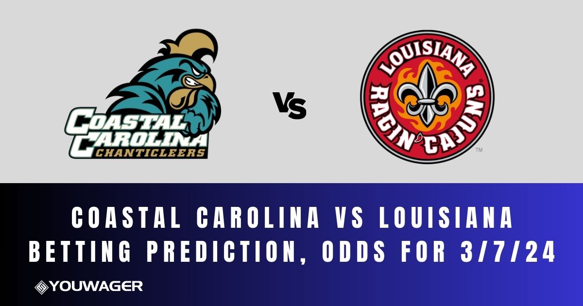 Coastal Carolina vs Louisiana Betting Prediction, Odds for 3/7/24