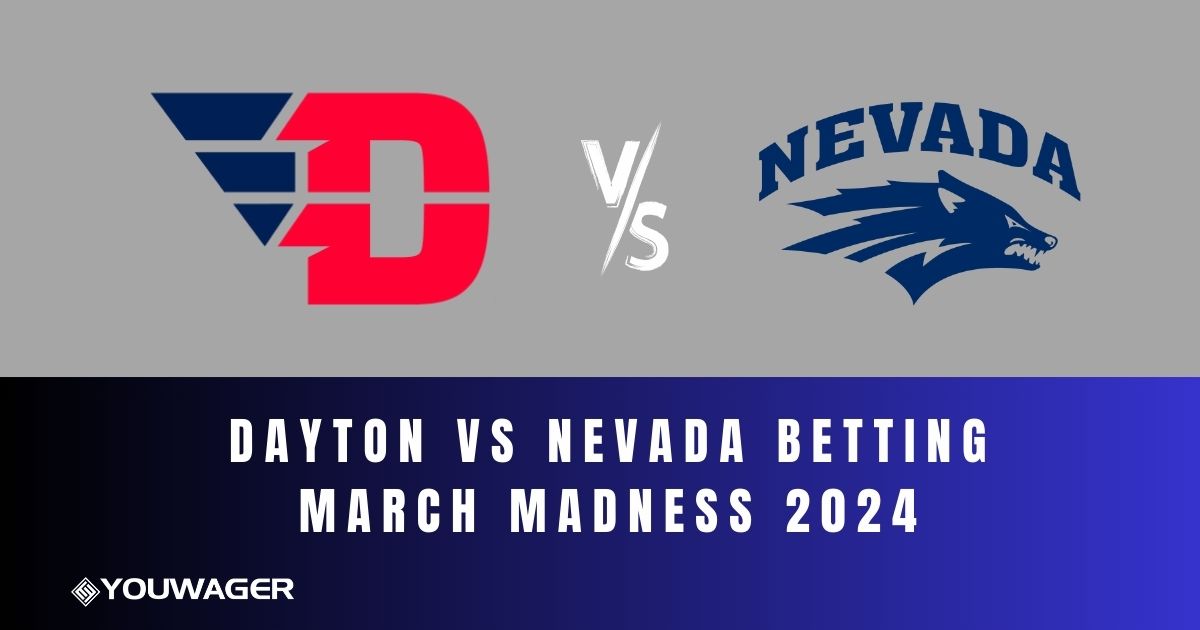 Dayton vs Nevada Betting March Madness 2024